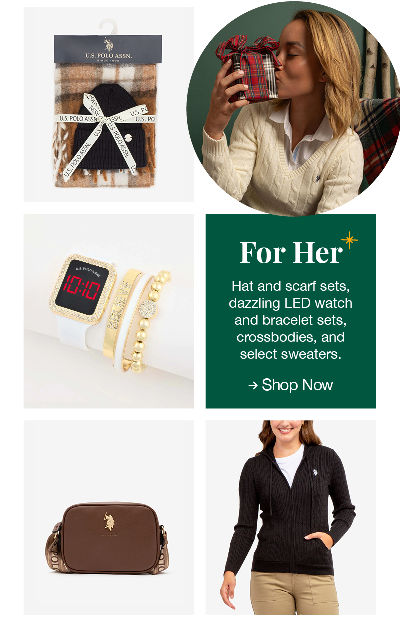 For her: Hat and scarf sets, dazzling LED watch and bracelet sets, crossbodies, and select sweaters. Shop now