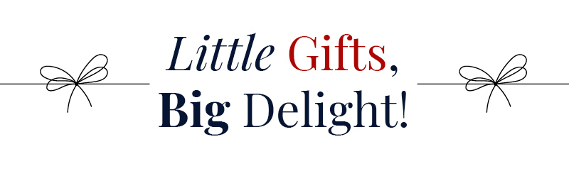 Little gifts, big delight!