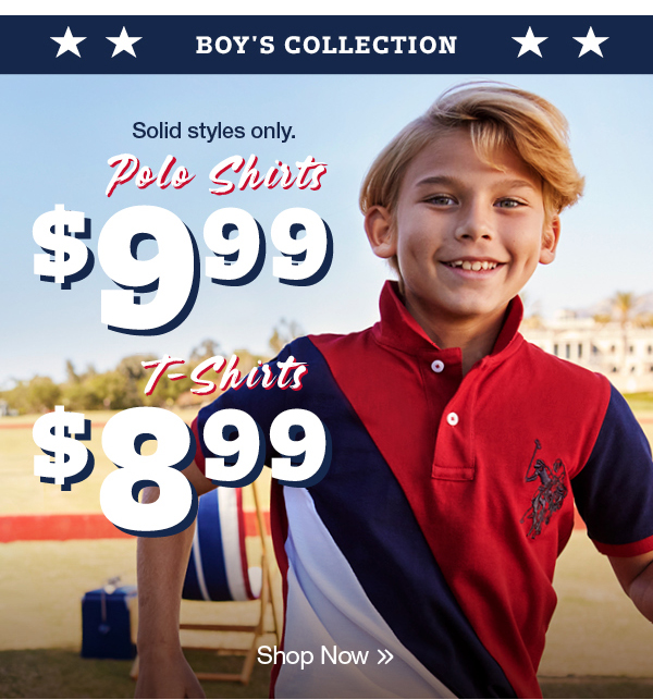 Boy's Collection: Solid styles only. Polo shirts $9.99 and T-shirts $8.99 Shop Now