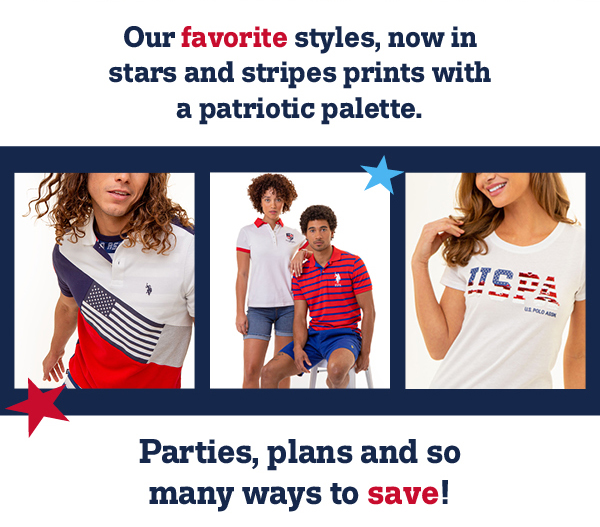 Our favorite styles, now in stars and stripes prints with a patriotic palette. Parties, plans and so many ways to save!