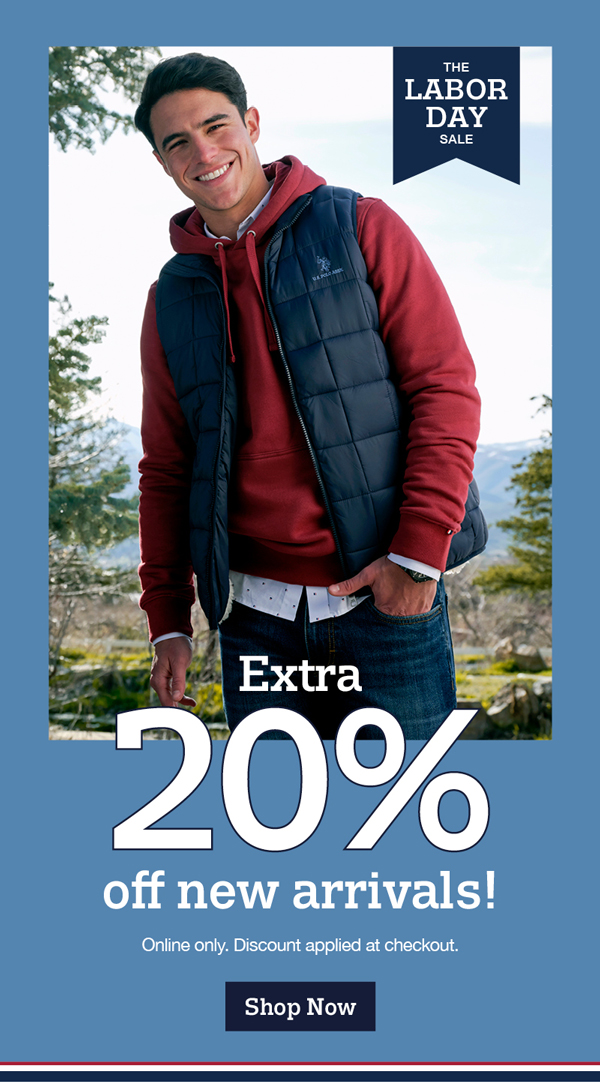 The Labor Day Sale: Extra 20% off new arrivals! Online only. Discount applied at checkout. Shop now