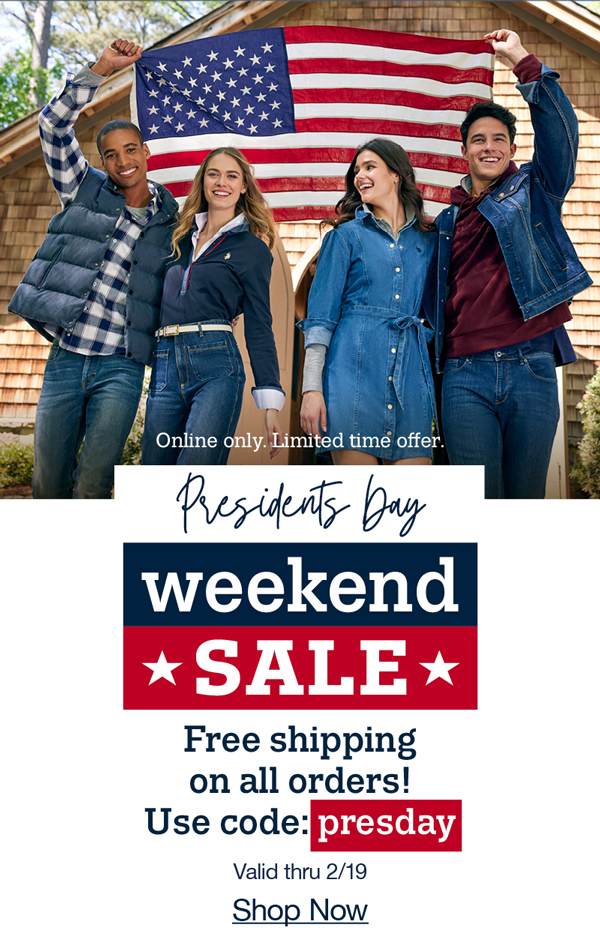 Online only. Limited time offer. Presidents day weekend sale. Free shipping on all orders! Use code:pressday Shop now