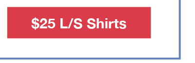 $25 Long Sleeve Shirts