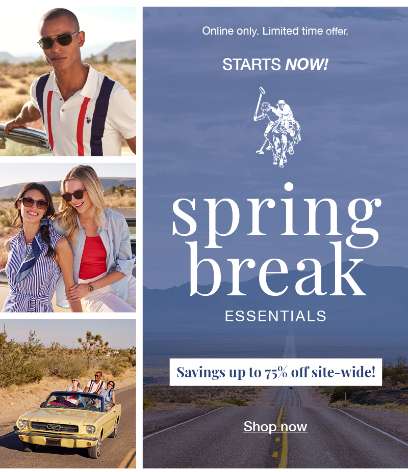 Online only. Limited time offer. Start now! Spring break essentials. Savings up to 75% off site-wide! Shop now