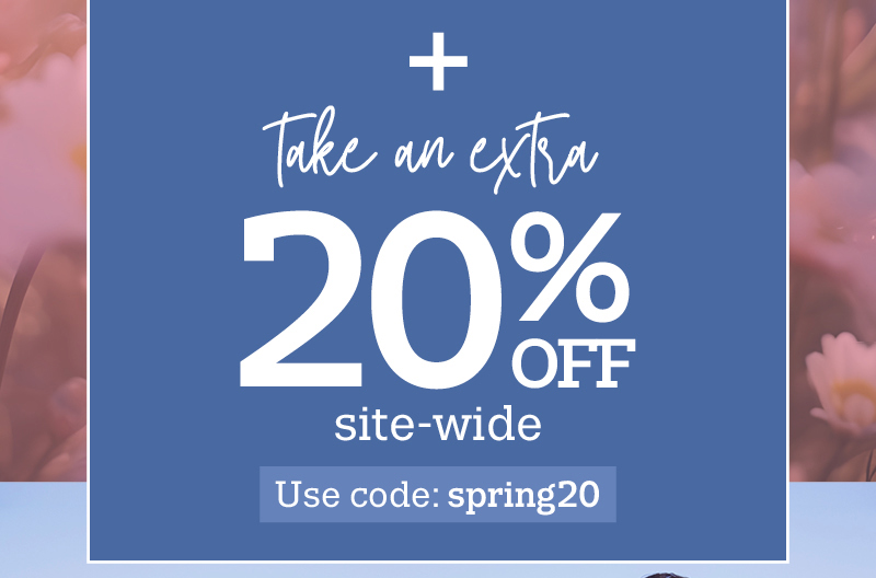 Plus take an extra 20% off site-wide use code:spring20