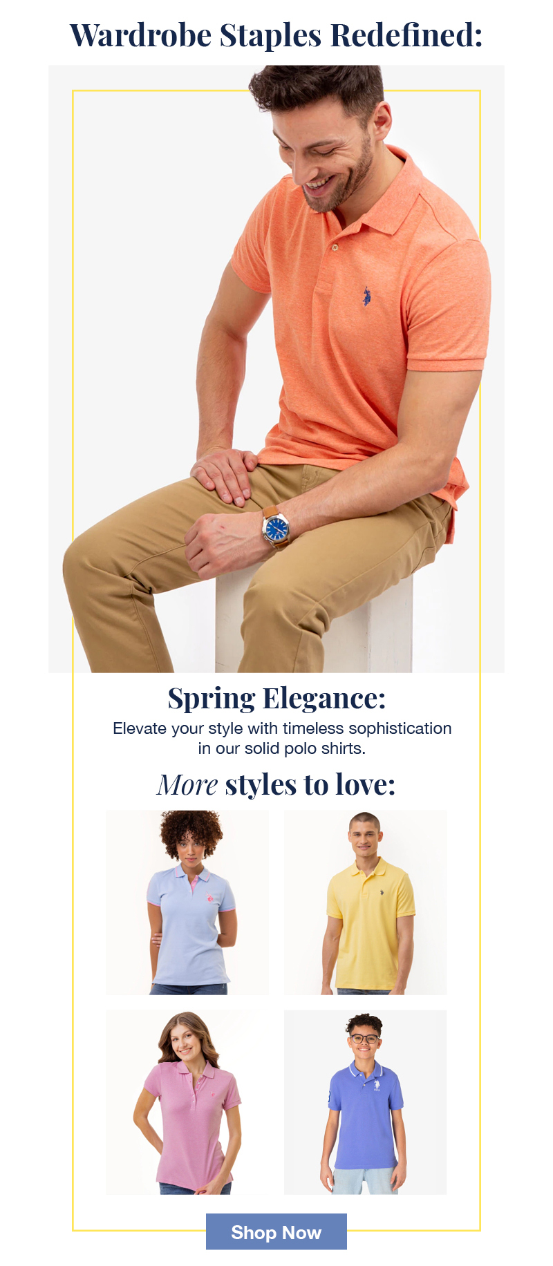 Wardrobe Staples Redefined: Spring Elegance, Elevate your style with timeless sophistication in our solid polo shirts. More styles to love: Shop now