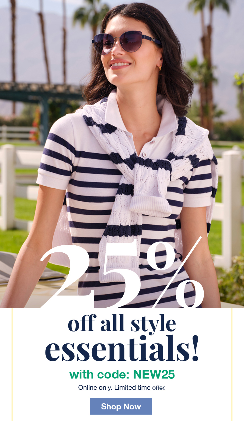 Unleash your unique spring style! 25% off all style essentials! with code: NEW25 Online only. Limited time offer.