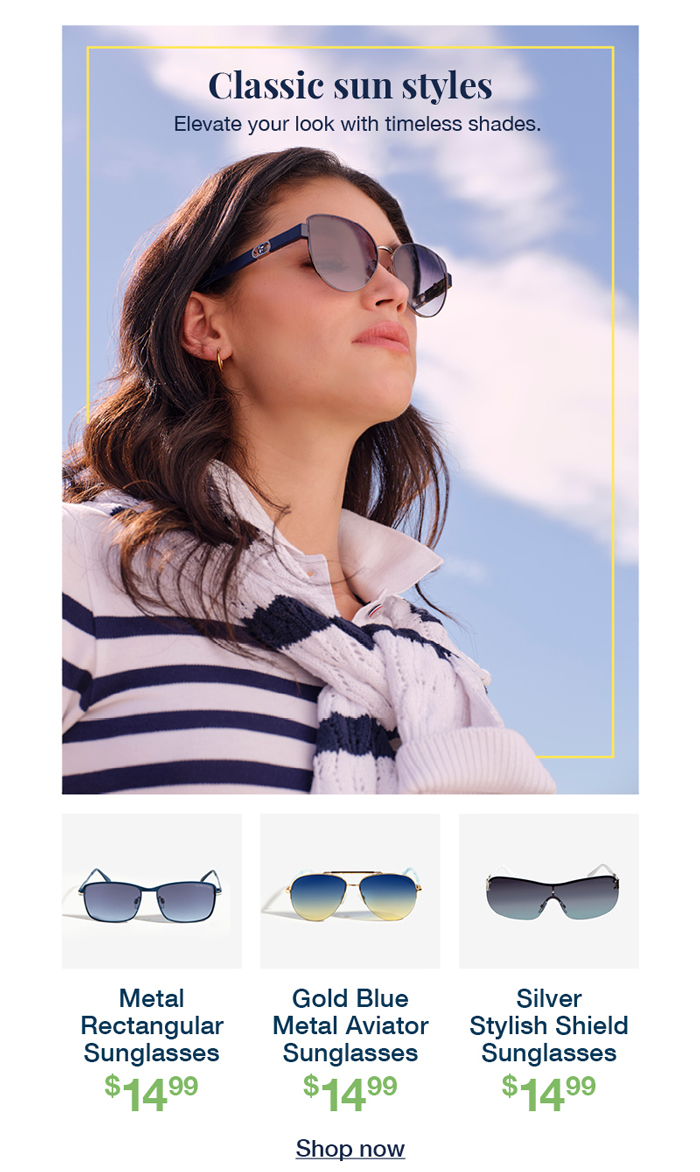 Classic sun styles: Elevate your look with timeless shades. Metal rectangular sunglasses $14.99, Gold blue Metal aviator sunglasses $14.99, Silver stylish shields sunglasses $14.99 Shop now