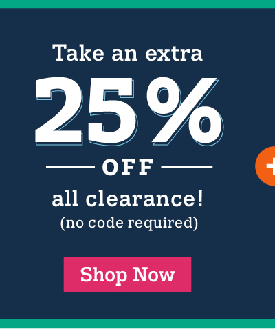 Take an extra 25% off all clearance! no code required Shop now