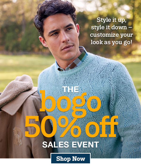 Style it up, style it down - customize your look as you go! The BOGO 50% off sales event. Shop now