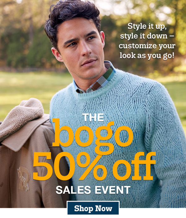 Style it up, style it down – customize your look as you go! The BOGO 50% off sales event. Shop now