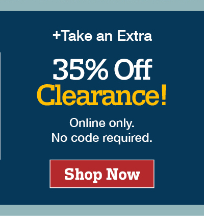 Plus take an extra 35% off all clearance items. Online only. No code required. Shop Now