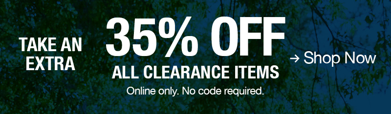 Take an extra 35% off all clearance items. Online only. No code required. Shop Now