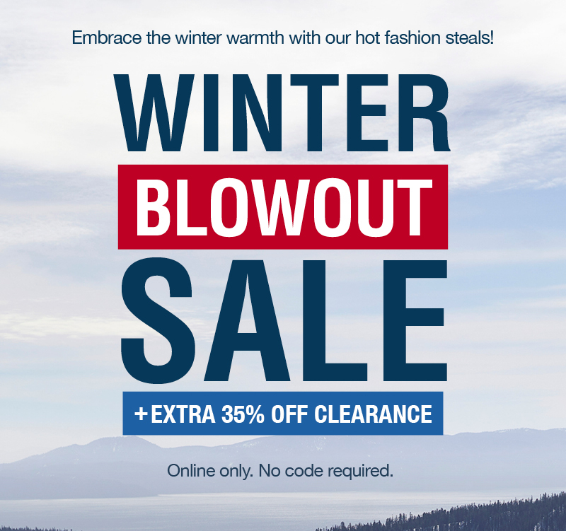 Embrace the winter warmth with our hot fashion steals! Winter blowout sale + Extra 35% off clearance. Online only. No code required.