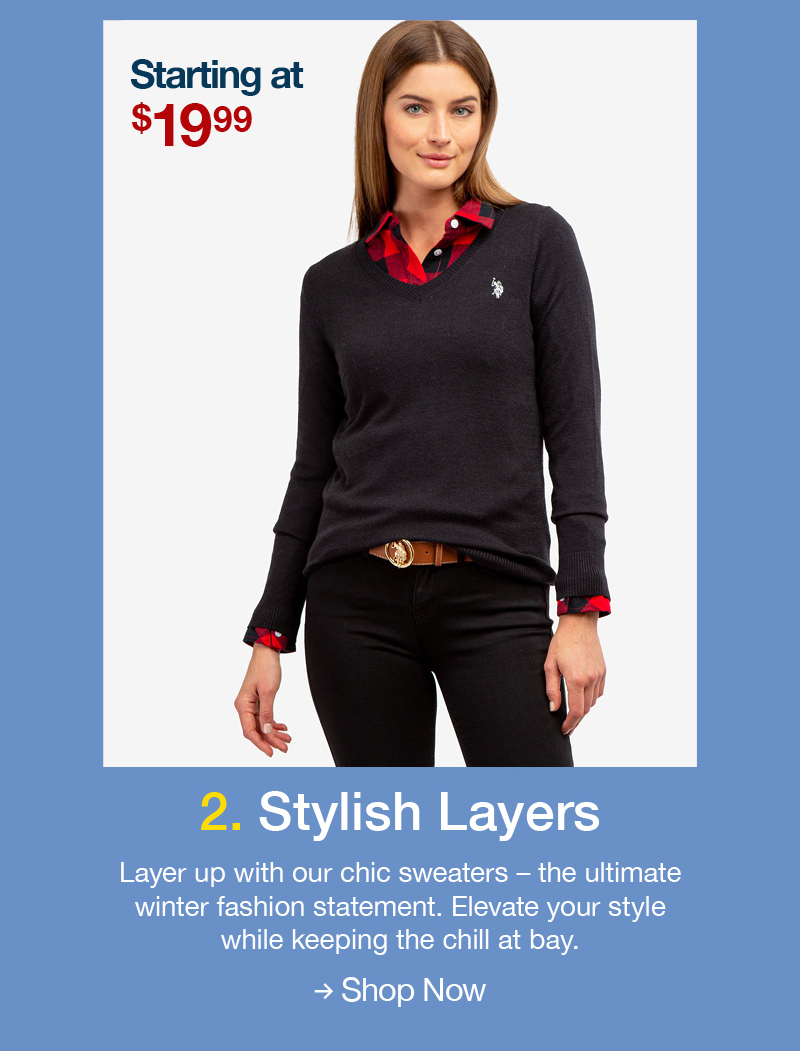 Starting at $19.99 2. Stylish Layers: Layer up with our chic sweaters – the ultimate winter fashion statement. Elevate your style while keeping the chill at bay. Shop now