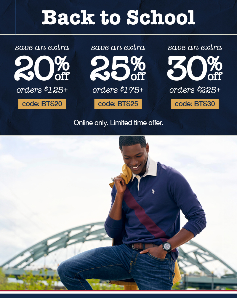 Back to school: save an extra 20% off orders $125+ code:BTS20, save an extra 25% off orders $175+ code:BTS25, save an extra 30% off orders $225+ code:BTS30 Online only. Limited time offer.