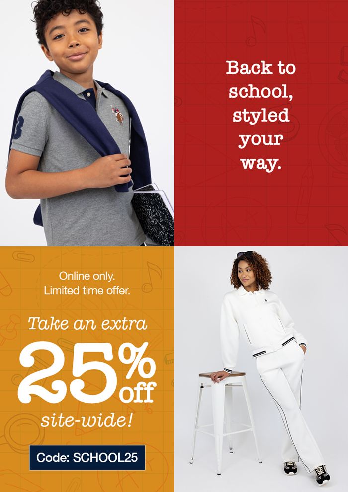 Back to school, styled your way. Online only. Limited time offer. Take an extra 25% off site-wide! Code:SCHOOL25