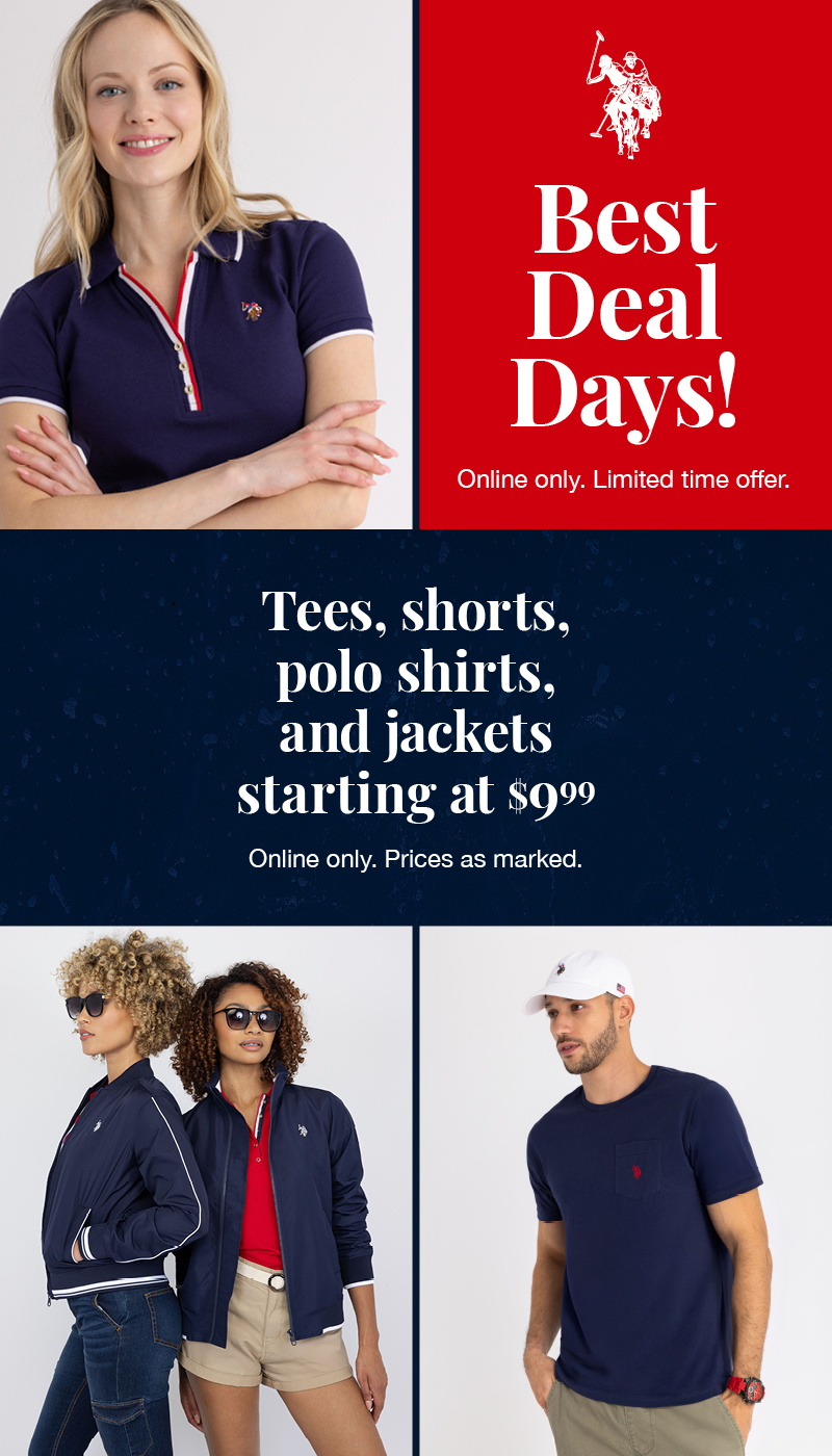 Best deal days! Tees, shorts, polo shirts, and jackets starting at $9.99 online only. Prices as marked.