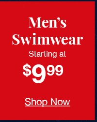 Men's swimwear starting at $9.99 shop now