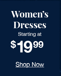 Women's dresses starting at $19.99 shop now