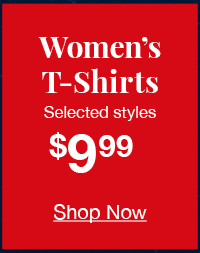 Women's t-shirts (selected styles) $9.99 shop now