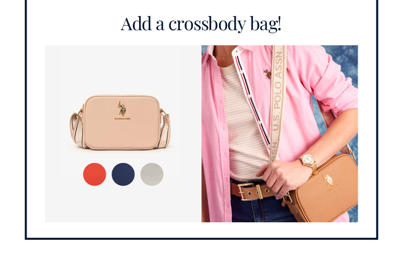 Add a crossbody bag!