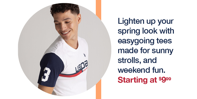 Lighten up your spring look with easygoing tees made for sunny strolls, and weekend fun. Starting at $9.99
