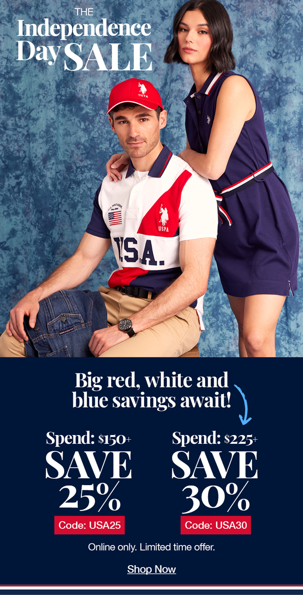 The independence day sale: Big red, white and blue savings await! Spend: $150+ Save 25% Code:USA25 Spend:$225+ Save 30% code:USA30 Online only. Limited time offer. Shop now