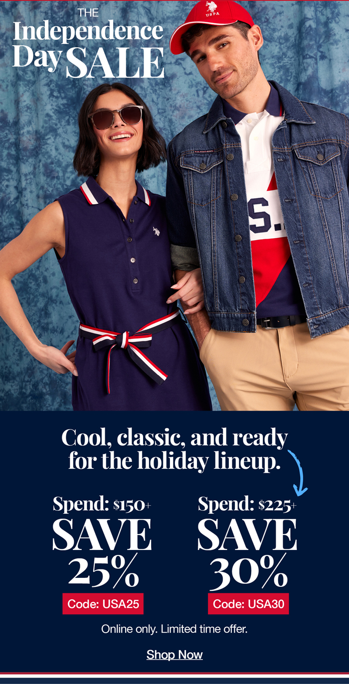 The independence day sale: Cool, classic, and ready for the holiday lineup. Spend: $150+ Save 25% Code:USA25 Spend:$225+ Save 30% code:USA30 Online only. Limited time offer. Shop now