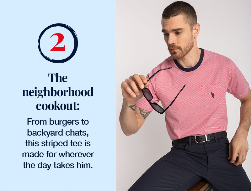 2. The neighborhood cookout: From burgers to backyard chats, this striped tee is made for wherever the day takes him.