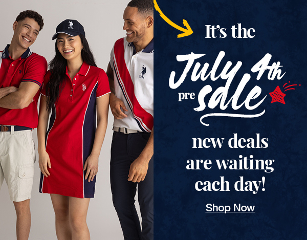 It's the july 4th pre-sale new deals are waiting each day! Shop now