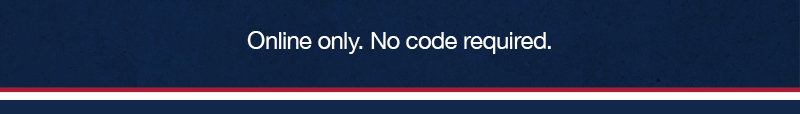 Online only. No code required.
