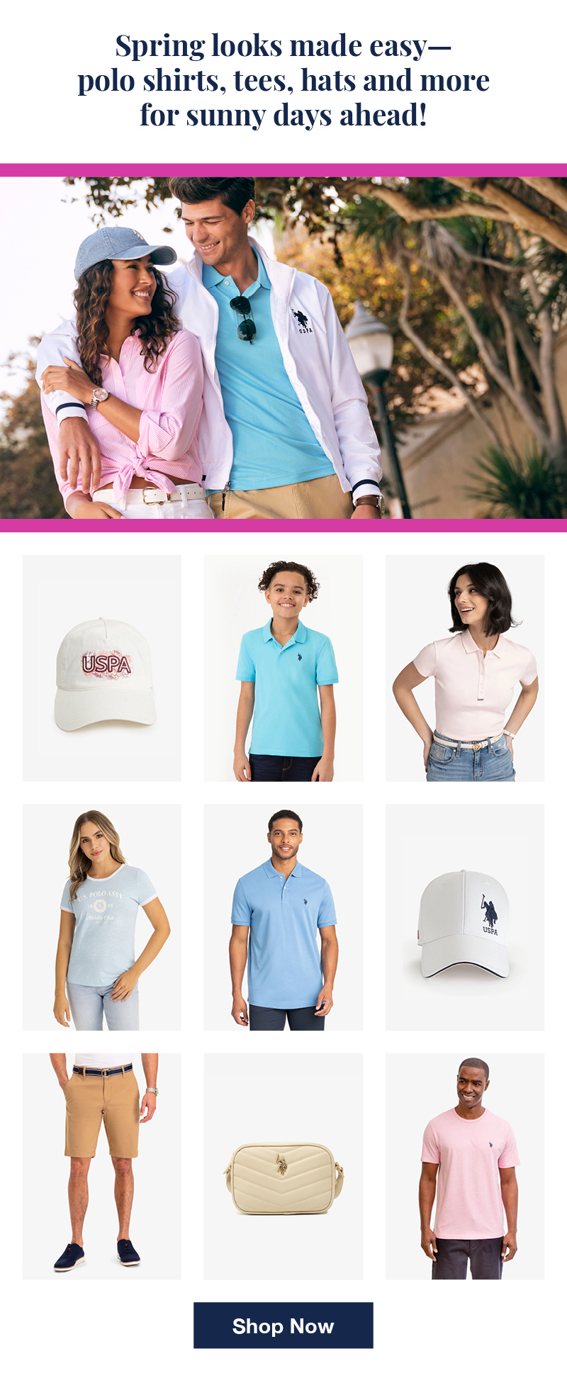 Spring looks made easy— polo shirts, tees, hats and more for sunny days ahead! Shop now