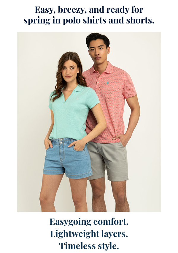 Easy, breezy, and ready for spring in polo shirts and shorts. Easygoing comfort. Lightweight layers. Timeless style.