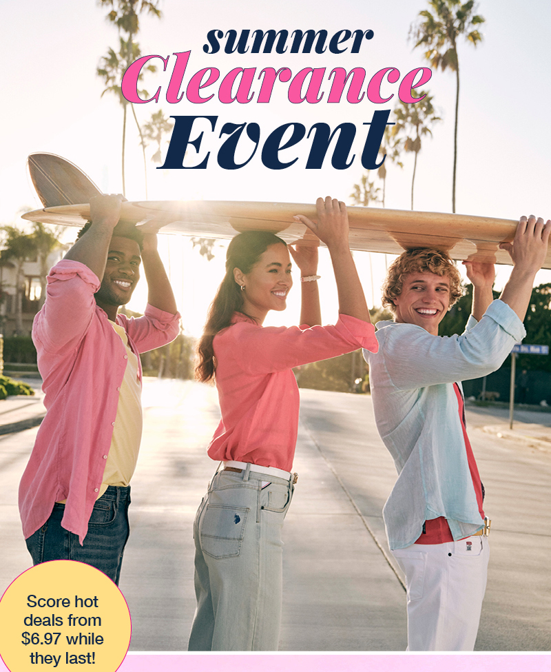 Summer clearance event. Score hot deals from $6.97 while they last!
