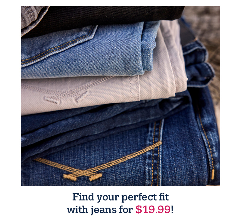 Find your perfect fit with jeans for $19.99!