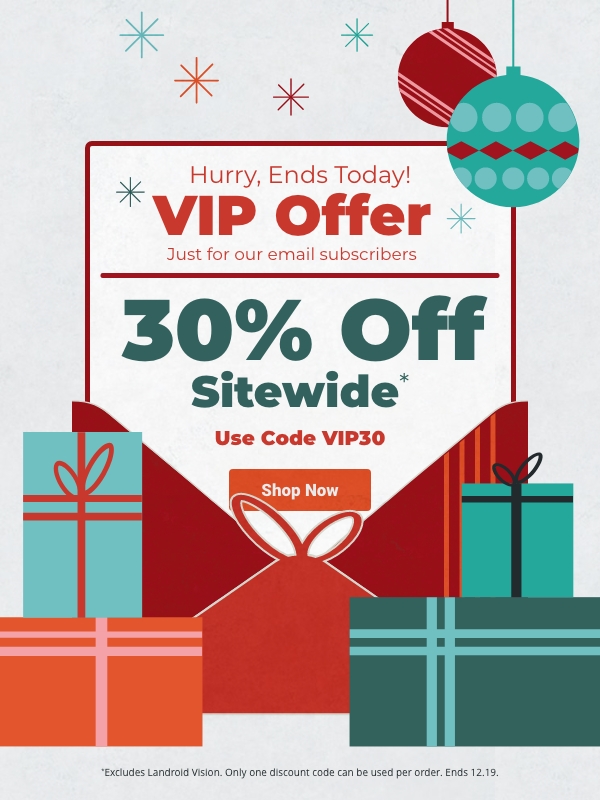 VIP Offer - 30% Off Sitewide* Ends Today