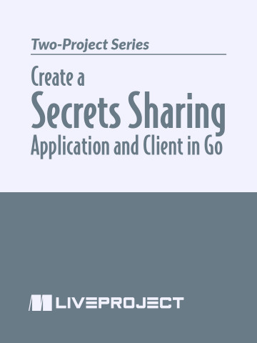 Create a Secrets Sharing Application and Client in Go