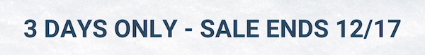 3 Days Only - Sale Ends 12/17