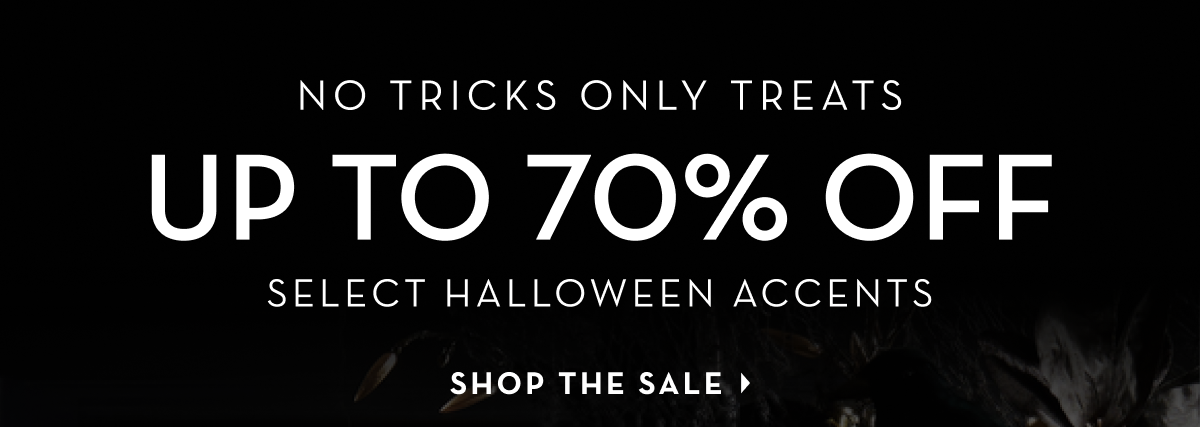 No Tricks Only Treats: Up to 70% Off Select Halloween Accents.