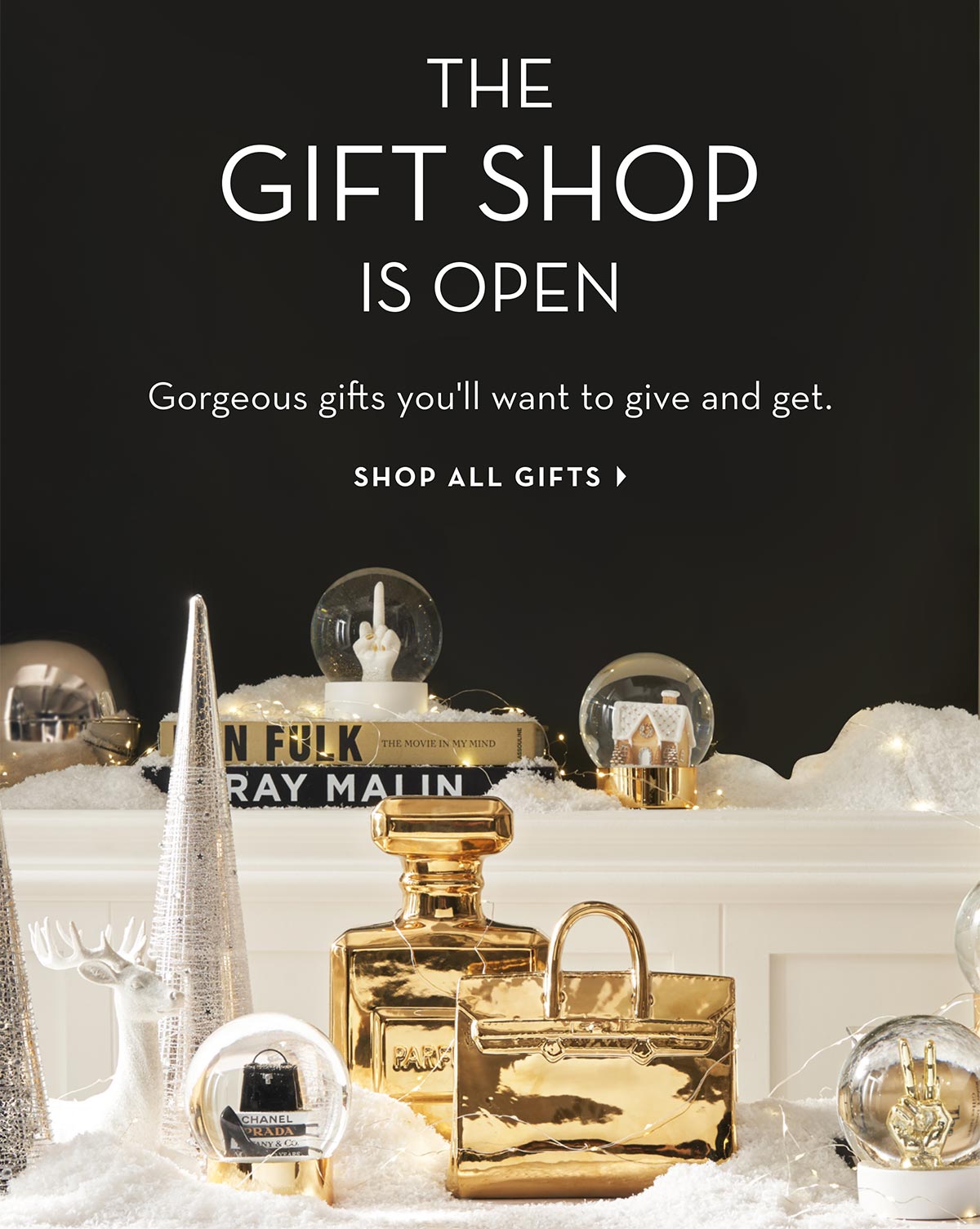 The Gift Shop is Open: Something luxe for everyone on your list. Shop All Gifts.