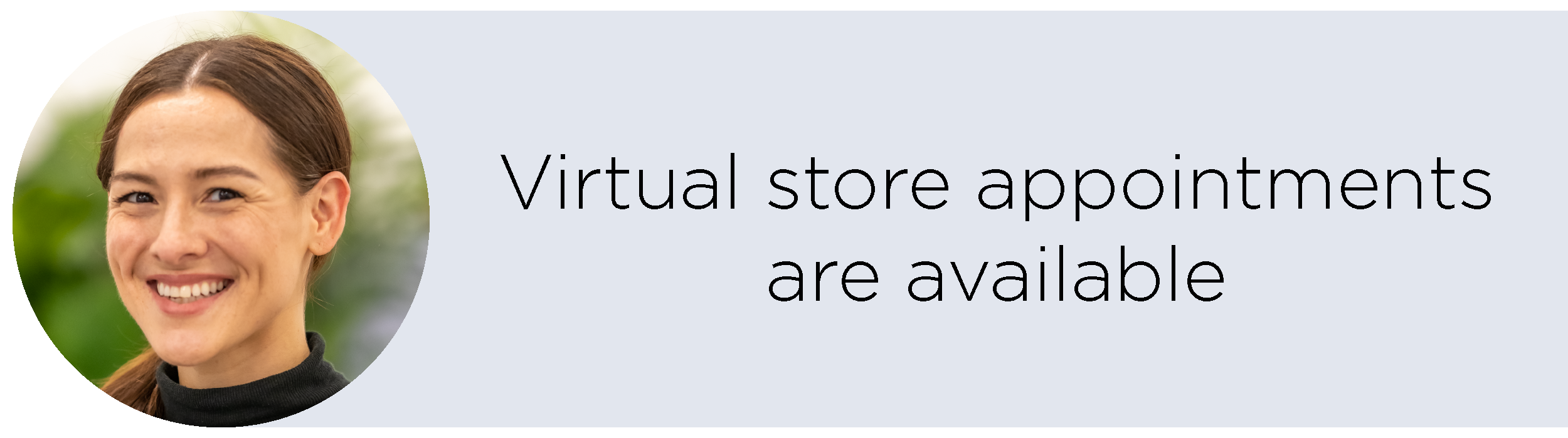 image of Brandi "Virtual store appointments are available"