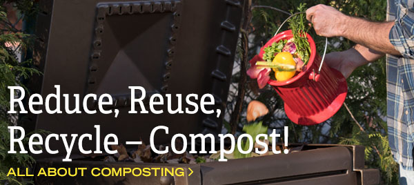 Reduce, reuse, Recycle - Compost! All About Composting