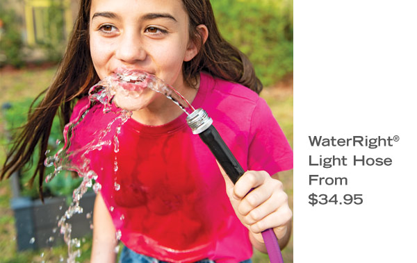 WaterRight Light Hose, From $34.95