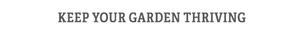 Keep Your Garden Thriving