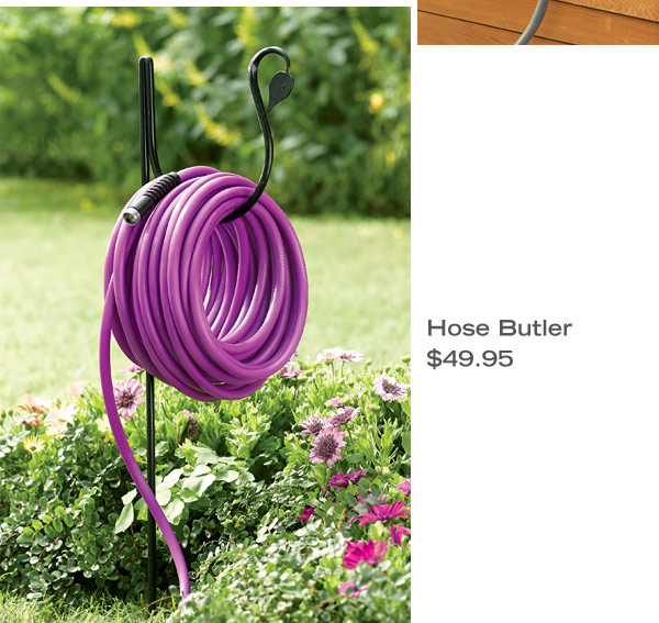 Hose Butler, $49.95