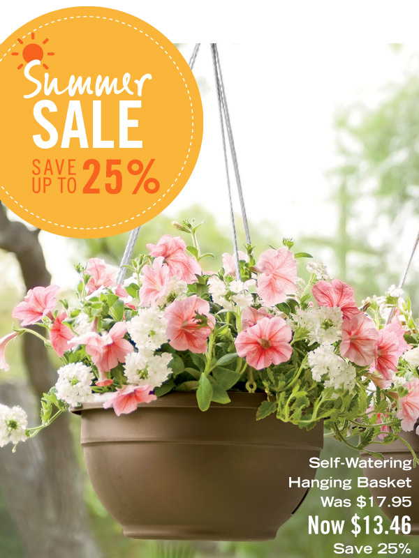 Summer Sale, Save up to 25%. Pictured: Self-Watering Hanging Basket, was $17.95, now $13.46 - Save 25%