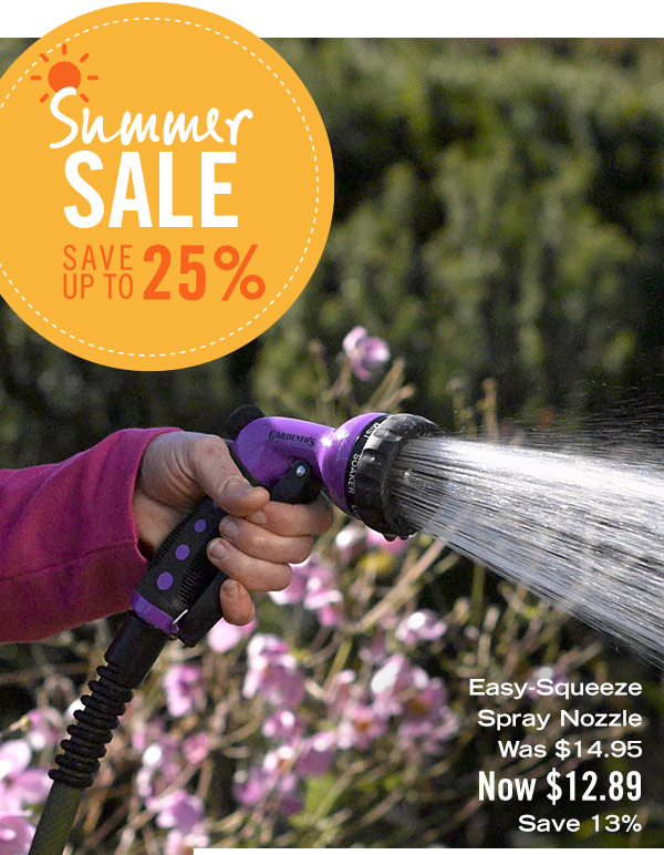 Summer Sale, Save up to 25%. Easy-Squeeze Spray Nozzle, was $14.95 now $12.89 save 13%