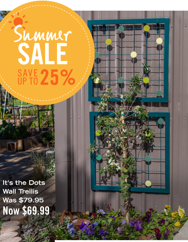 Summer Sale, Save up to 25%. Pictured: It's the Dots Wall Trellis, was $79.95, now $69.99