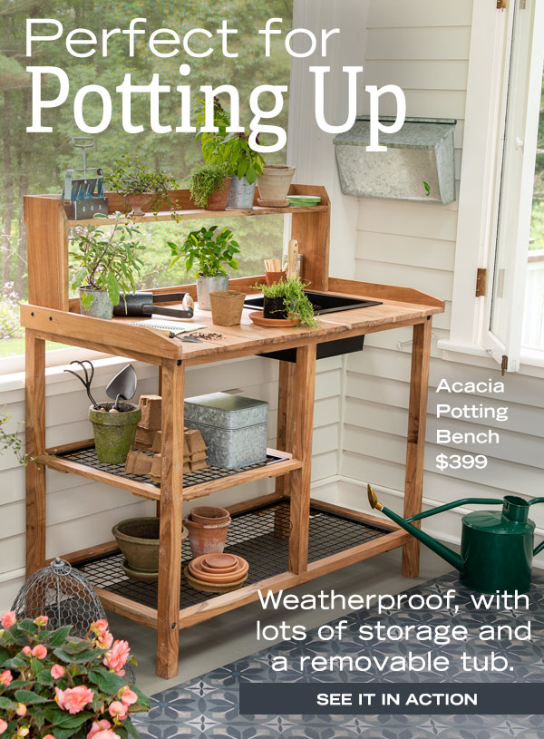 Perfect for Potting Up - Weatherproof, with lots of storage and a removable tub. Acacia Potting Bench, $399